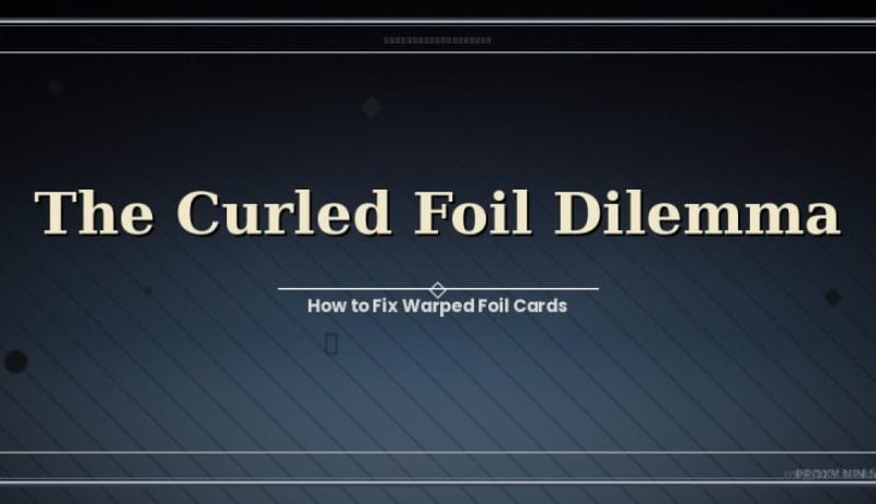 Featured curled foil dilemma – mtg proxy